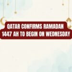 Qatar Confirms Ramadan 1447 AH to Begin on Wednesday